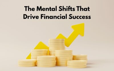 Developing a Wealth Mindset: The Mental Shifts That Drive Financial Success