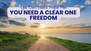 💰 You Don’t Need a Perfect Plan—You Need a Clear One (Financial Freedom in the USA)
